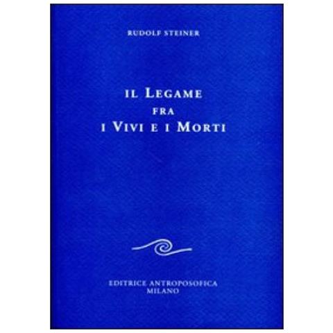 Rudolf Steiner - Il legame fra i vivi e i morti - Foto 2