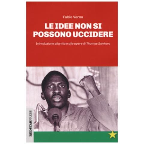 Fabio Verna - Le Idee Non Si Possono Uccidere. Introduzione Alla Vita E Alle Opere Di Thomas Sankara - Foto 1