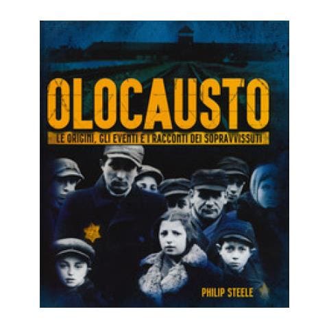 Philip Steele - Olocausto. Le Origini, Gli Eventi E I Racconti Dei Sopravvissuti - Foto 1