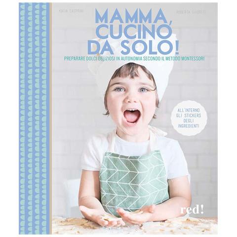 Katia Casprini - Mamma, cucino da solo! Preparare dolci deliziosi in autonomia secondo il metodo Montessori. Ediz. a colori - Foto 2
