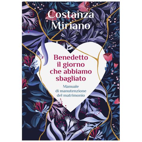 Costanza Miriano - Benedetto il giorno che abbiamo sbagliato. Manuale di manutenzione del matrimonio - Foto 1