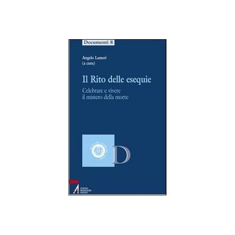 A. Lameri - Il rito delle esequie. Celebrare e vivere il mistero della morte - Foto 1