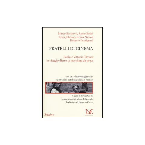 Silvia Panichi - Fratelli di cinema. Paolo e Vittorio Taviani in viaggio dietro la macchina da presa - Foto 2