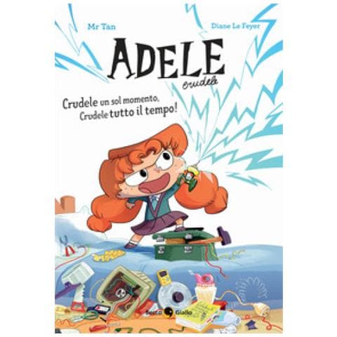 Mr Tan - Crudele un sol momento, Crudele tutto il tempo! Adele Crudele. Ediz. a colori - Foto 1