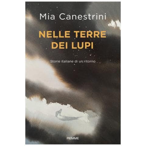 Mia Canestrini - Nelle Terre Dei Lupi. Storie Italiane Di Un Ritorno. Con Qr Code Per Contenuti Digitali - Foto 1