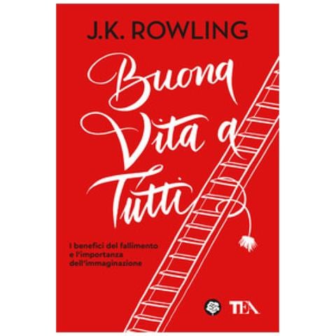J. K. Rowling - Buona Vita A Tutti. I Benefici Del Fallimento E L'importanza Dell'immaginazione - Foto 1
