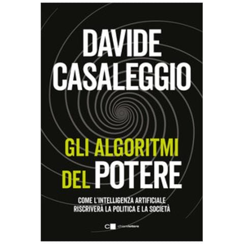 Davide Casaleggio - Gli Algoritmi Del Potere. Come L'intelligenza Artificiale Riscriverà La Politica E La Società - Foto 1