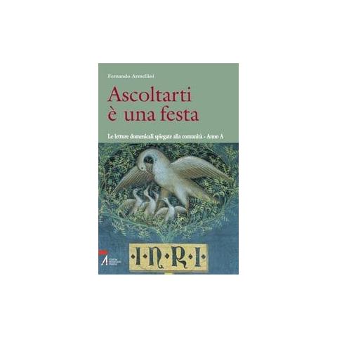 Fernando Armellini - Ascoltarti è una festa. Le letture domenicali spiegate alla comunità. Anno A - Foto 1