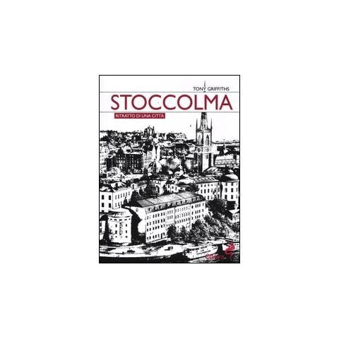 Tony Griffiths - Stoccolma. Ritratto di una città - Foto 1