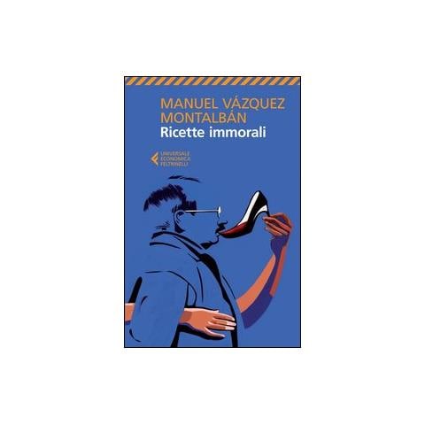 Manuel Vázquez Montalbán - Ricette immorali - Foto 2