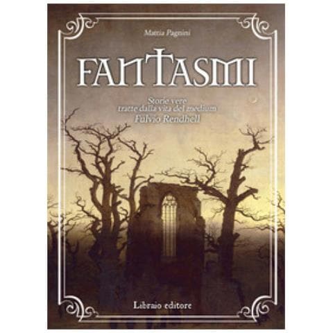 Mattia Pagnini - Fantasmi. Storie Vere Tratte Dalla Vita Del Medium Fulvio Rendhell - Foto 1