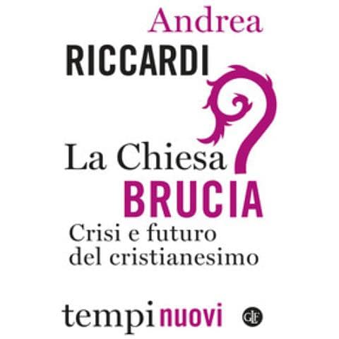 Andrea Riccardi - La Chiesa Brucia. Crisi E Futuro Del Cristianesimo - Foto 1