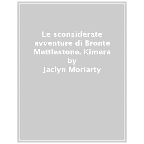 Jaclyn Moriarty - Le Sconsiderate Avventure Di Bronte Mettlestone - Foto 1