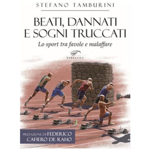 Stefano Tamburini - Beati, Dannati E Sogni Truccati. Lo Sport Tra Favole E Malaffare - Foto 1