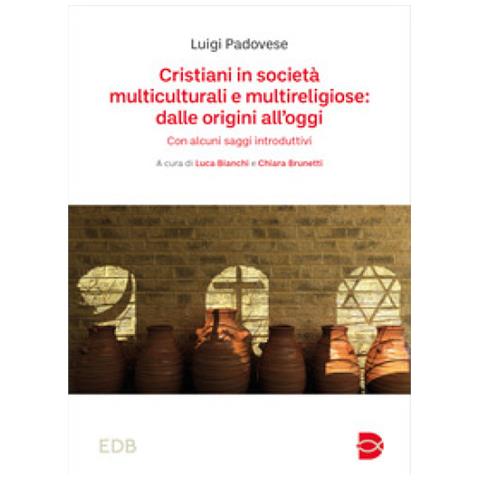 Luigi Padovese - Cristiani In Società Multiculturali E Multireligiose: Dalle Origini All'oggi. Con Alcuni Saggi Introduttivi - Foto 1