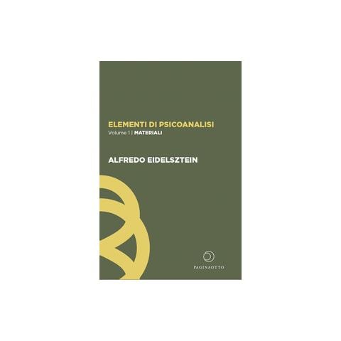 Alfredo Eidelsztein - Elementi di psicoanalisi. Vol. 1: Materiali - Foto 1