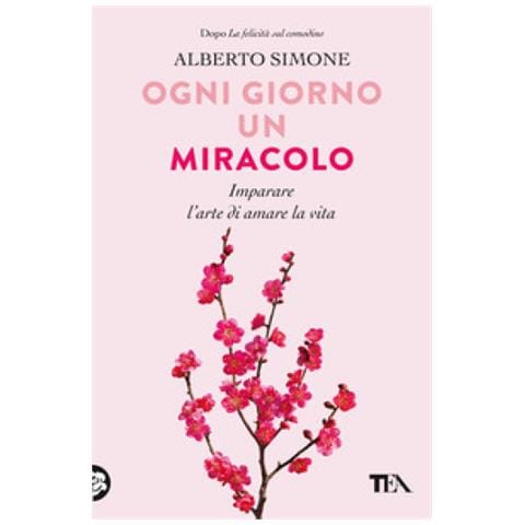Alberto Simone - Ogni Giorno Un Miracolo. Imparare L'arte Di Amare La Vita - Foto 1