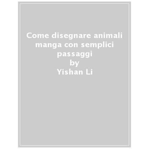 Yishan Li - Come Disegnare Animali Manga Con Semplici Passaggi - Foto 1