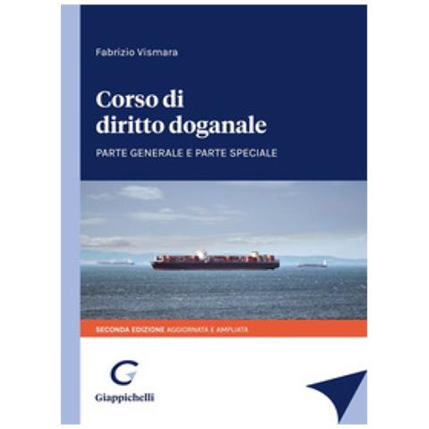 Fabrizio Vismara - Corso Di Diritto Doganale. Parte Generale E Parte Speciale - Foto 1