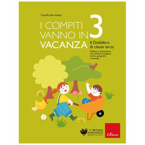 Camillo Bortolato - I Compiti Vanno In Vacanza. Il Disfa-libro Per La Primaria. Classe Terza. Nuova Ediz. - Foto 2