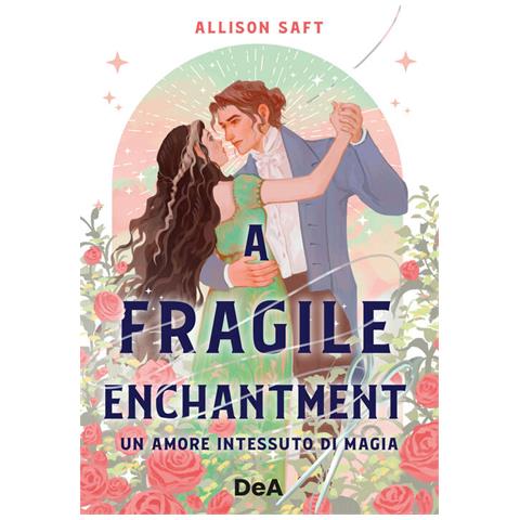 Allison Saft - A fragile enchantment. Un amore intessuto di magia - Foto 1