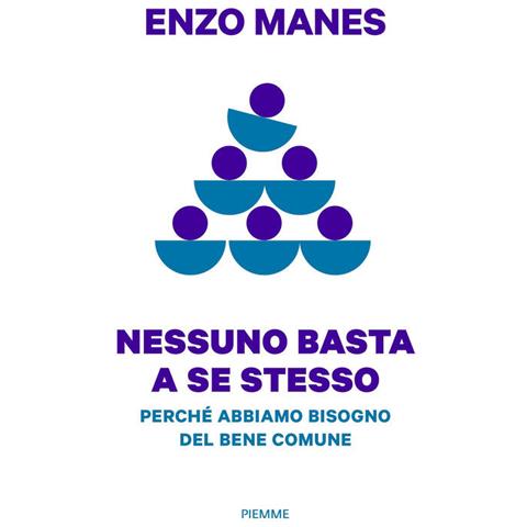 Enzo Manes - Nessuno basta a se stesso. Perché abbiamo bisogno del bene comune - Foto 1