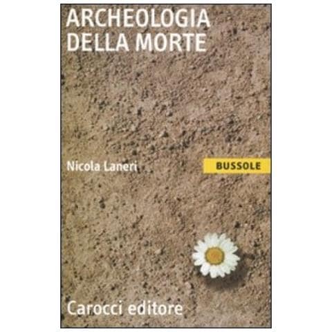 Nicola Laneri - Archeologia della morte - Foto 2