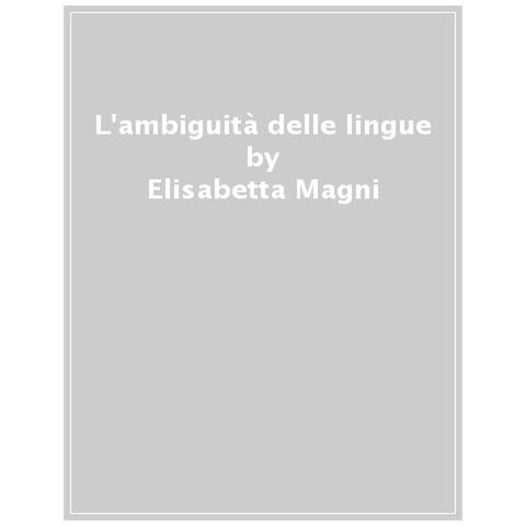 Elisabetta Magni - L'ambiguità Delle Lingue - Foto 1