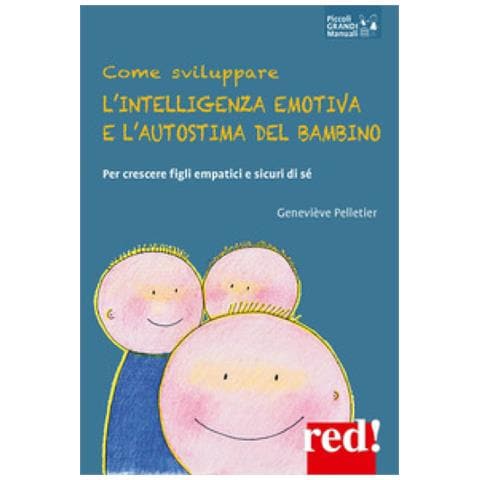 Geneviéve Pelletier - Come Sviluppare L'intelligenza Emotiva E L'autostima Del Bambino. Per Crescere Figli Empatici E Sicuri Di Sé - Foto 1