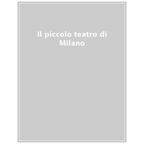Stefano Locatelli - L'eccezione E La Norma. Il Piccolo Teatro Di Milano Alle Origini E Alla Stabilità Pubblica - Foto 1