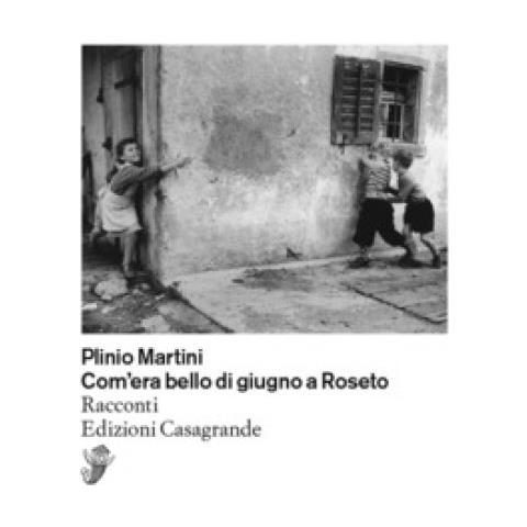 Plinio Martini - Com'era Bello Di Giugno A Roseto - Foto 1