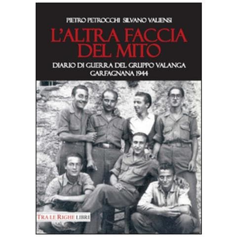 Silvano Valiensi - L'altra faccia del mito. Diario di guerra del Gruppo Valanga. Garfagnana 1944 - Foto 2
