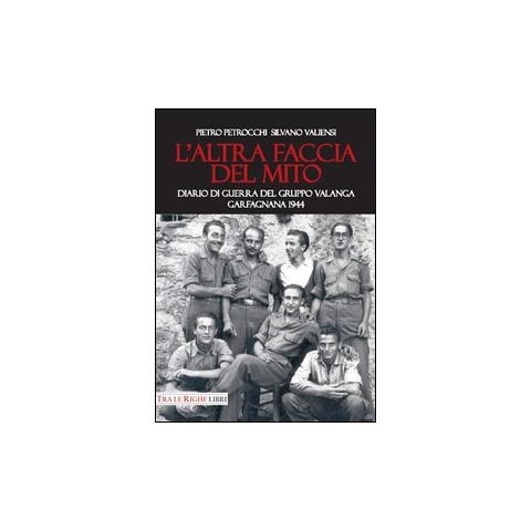 Silvano Valiensi - L'altra faccia del mito. Diario di guerra del Gruppo Valanga. Garfagnana 1944 - Foto 3