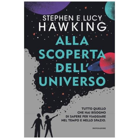Stephen Hawking - Alla scoperta dell'Universo. Tutto quello che hai bisogno di sapere per viaggiare nel tempo e nello spazio - Foto 1