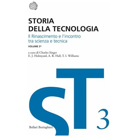 Gian Arturo Ferrari - Storia della tecnologia. Vol. 3/1: Il Rinascimento e l'incontro di scienza e tecnica - Foto 1