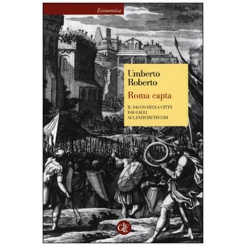 Umberto Roberto - Roma capta. Il Sacco della città dai Galli ai Lanzichenecchi - Foto 2
