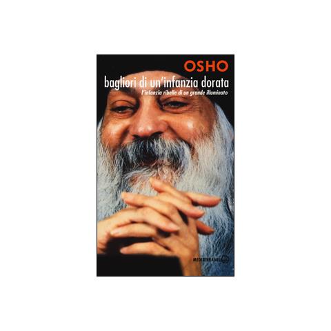 Osho - Bagliori di un'infanzia dorata. L'infanzia ribelle di un grande illuminato - Foto 1