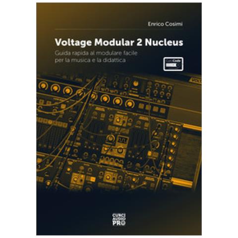 Enrico Cosimi - Voltage Modular 2 Nucleus. Guida Rapida Al Modulare Facile Per La Musica E La Didattica. Con Espansione Online - Foto 1