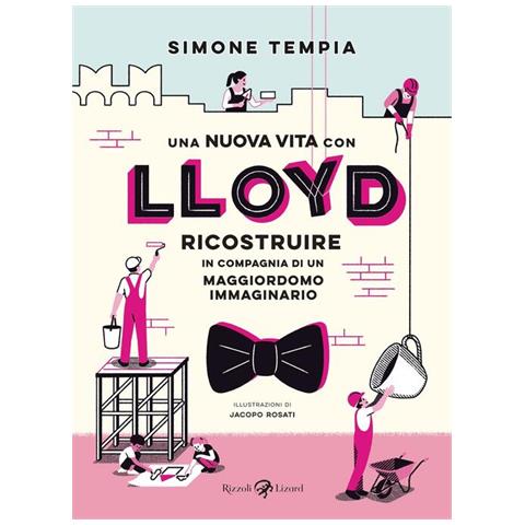 Simone Tempia - Una Nuova Vita Con Lloyd. Ricostruire In Compagnia Di Un Maggiordomo Immaginario - Foto 2