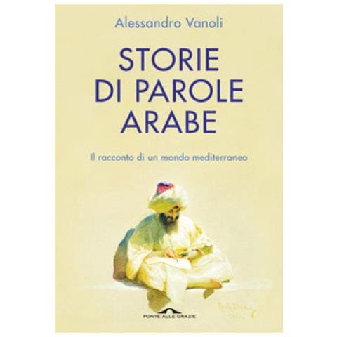 Alessandro Vanoli - Storie Di Parole Arabe. Il Racconto Di Un Mondo Mediterraneo - Foto 1