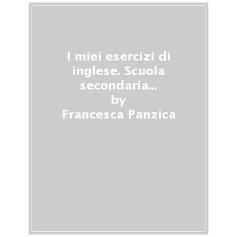Francesca Panzica, Adele Iozzelli - I Miei Esercizi Di Inglese. Scuola Secondaria Di 1° Grado. Classe Seconda - Foto 1
