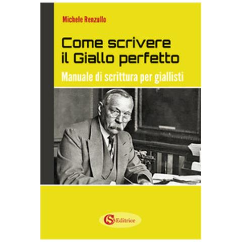 Michele Renzullo - Come Scrivere Il Giallo Perfetto. Manuale Di Scrittura Per Giallisti - Foto 1