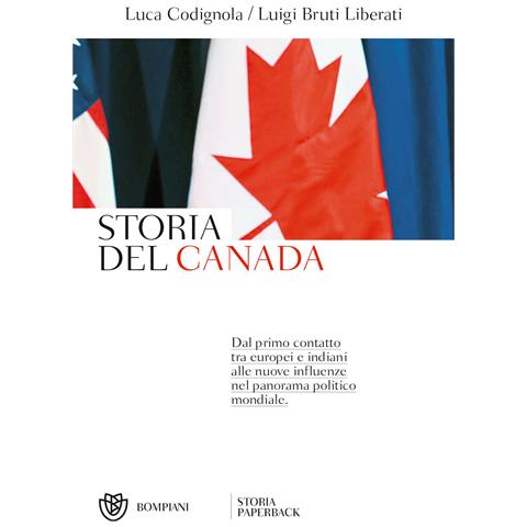 Luigi Bruti Liberati - Storia del Canada. Dal primo contatto tra europei e indiani alle nuove influenze nel panorama politico mondiale - Foto 1