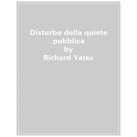 Richard Yates - Disturbo Della Quiete Pubblica - Foto 1
