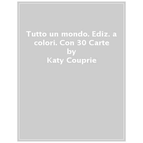 Katy Couprie - Tutto un mondo. Ediz. a colori. Con 30 Carte - Foto 1