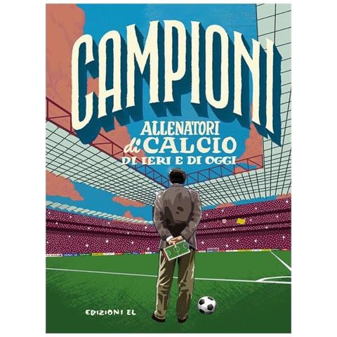 Roberto Bratti - Allenatori di calcio di ieri e di oggi. Ediz. a colori - Foto 1
