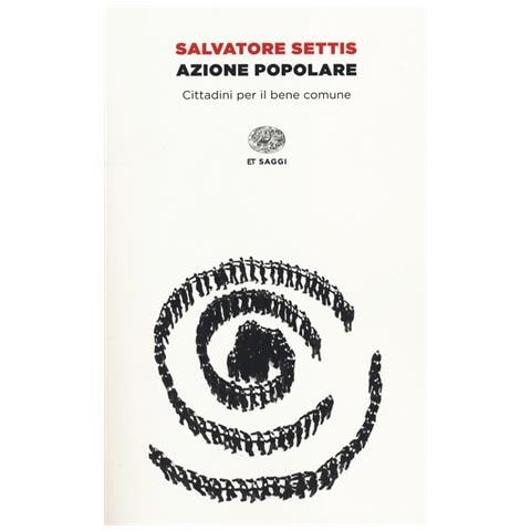 Salvatore Settis - Azione popolare. Cittadini per il bene comune - Foto 1