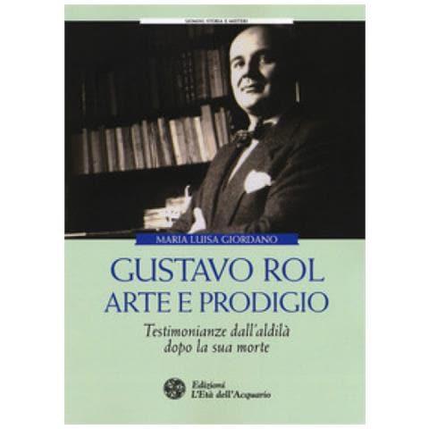Maria Luisa Giordano - Gustavo Rol Arte E Prodigio (Nuova Edizione) - Disponibile dal 16/05/2018 - Foto 2