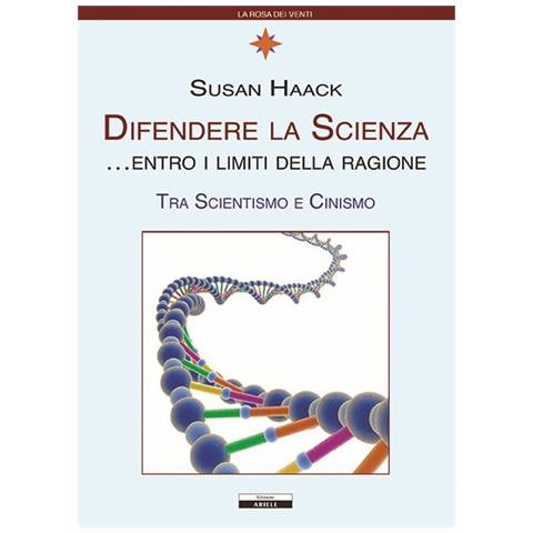 Susan Haack - Difendere La Scienza Entro I Limiti Della Ragione. Tra Scientismo E Cinismo - Foto 2
