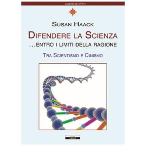Susan Haack - Difendere La Scienza Entro I Limiti Della Ragione. Tra Scientismo E Cinismo - Foto 1